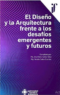 El Diseño y la Arquitectura frente a los desafíos emergentes y futuros - Autores varios - ebook
