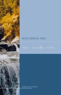 Sitze, Wandle, Stehe - Watchman Nee - ebook