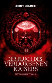 Der Fluch des Verdorbenen Kaisers - Richard Sturmport - ebook