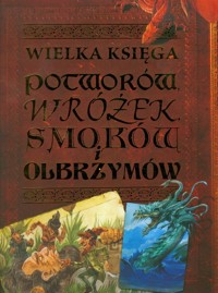 Wielka księga potworów, wróżek, smoków i olbrzymów - Malam John - książka