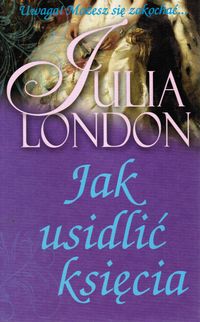 Jak usidlić księcia - Julia London - ebook