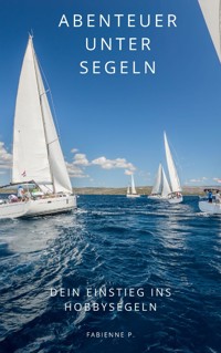Abenteuer unter Segeln - Fabienne P. - ebook