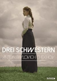 Drei Schwestern - Anton Pawlowitsch Tschechow - ebook