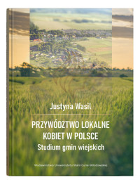Przywództwo lokalne kobiet w Polsce Studium gmin wiejskich - Wasil Justyna - książka