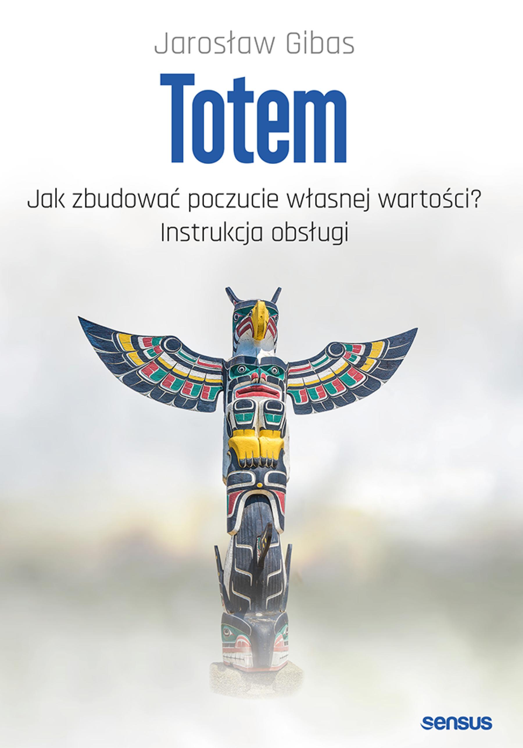 Totem. Jak zbudować poczucie własnej wartości? Instrukcja obsługi