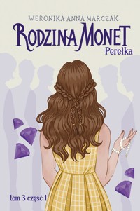 Perełka. Seria Rodzina Monet. Tom 3. Część 1 - Weronika Marczak - książka