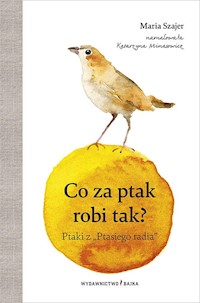 Co za ptak robi tak - Maria Szajer - książka