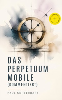 Das Perpetuum Mobile (Kommentiert) - Paul Scheerbart - ebook