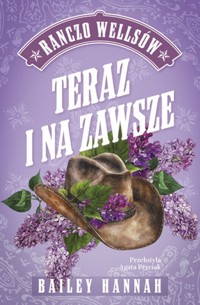 Teraz i na zawsze. - Bailey Hannah - książka