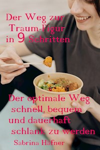 Der Weg zur Traumfigur in 9 Schritten - Sabrina Häfner - ebook