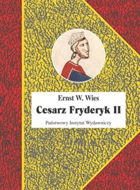 Cesarz Fryderyk II - Ernst W. Wies - książka