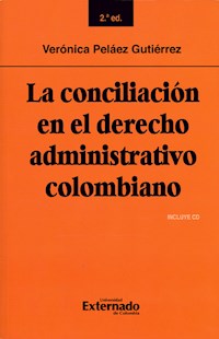 La conciliación en el derecho administrativo colombiano: Segunda edición - Verónica Peláez Gutiérrez - ebook