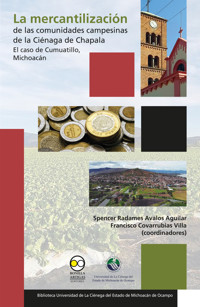 La mercantilización de las comunidades campesinas de la ciénaga de Chapala: el caso de Cumuatillo, Michoacán - Spencer Radames Avalos Aguilar - ebook
