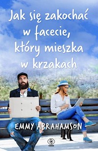 Jak się zakochać w facecie, który mieszka w krzakach - Emmy Abrahamson - książka