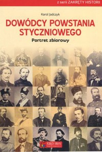 Dowódcy powstania styczniowego. Portret zbiorowy - Karol Jadczyk - książka