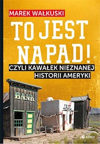 To jest napad! Czyli kawałek nieznanej historii Ameryki - Marek Wałkuski - ebook + audiobook + książka
