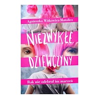 Niezwykłe dziewczyny - Witkowicz-Matolicz A. - książka
