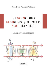 La sociedad socialistamente socializada - José Luis Palacios Gómez - ebook