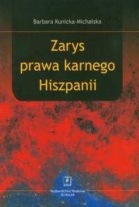 Zarys prawa karnego Hiszpanii - Kunicka-Michalska Barbara - książka