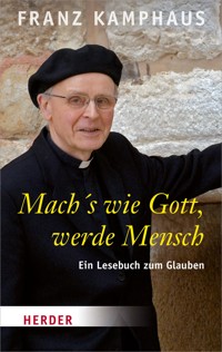 Mach's wie Gott, werde Mensch - Franz Kamphaus - ebook