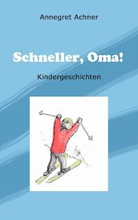 Schneller, Oma! - Annegret Achner - ebook