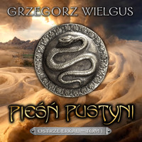 Pieśń pustyni. Ostrze Erkal – tom 1 - Grzegorz Wielgus - audiobook