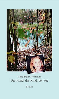 Der Hund, das Kind, der See - Hans-Peter Hohmann - ebook