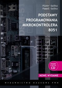Podstawy programowania mikrokontrolera 8051 + cd - Paweł Gałka, Piotr Gałka - książka