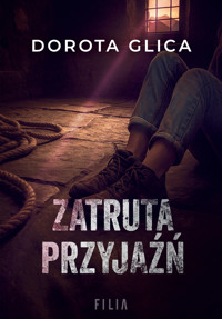 Zatruta przyjaźń - Glica Dorota - ebook + audiobook + książka