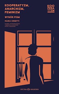 Kooperatyzm anarchizm feminizm - Orsetti Maria - książka