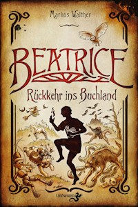 Beatrice – Rückkehr ins Buchland - Markus Walther - ebook