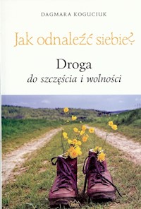 Jak odnaleźć siebie? - Koguciuk Dagmara - książka