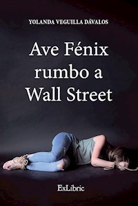 Ave Fénix rumbo a Wall Street - Yolanda Veguilla Dávalos - ebook