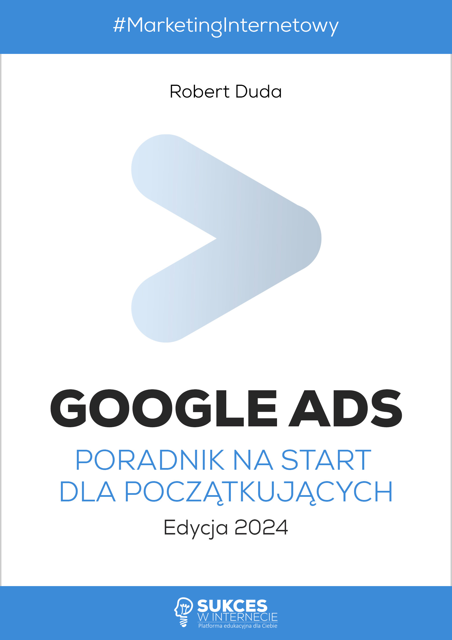 Google Ads. Poradnik na start dla początkujących. Edycja 2024