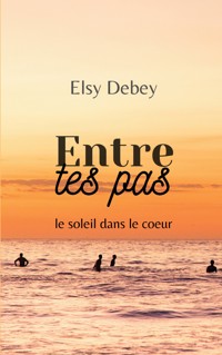 Entre tes pas - Elsy Debey - ebook