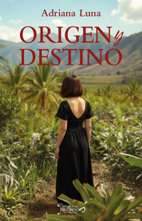 Origen y destino - Adriana Guadalupe Luna Flores - ebook