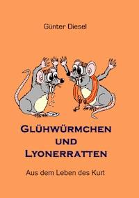 Glühwürmchen und Lyonerratten - Günter Diesel - ebook