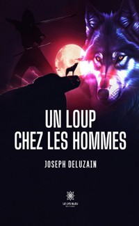 Un loup chez les hommes - Joseph Deluzain - ebook