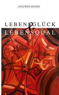 Lebensglück und Lebensqual - Siegfried Binder - ebook