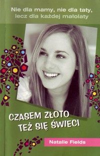 Czasem złoto też się świeci - Natalie Fields - ebook + książka