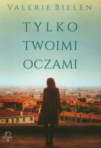 Tylko twoimi oczami - Valerie Bielen - książka