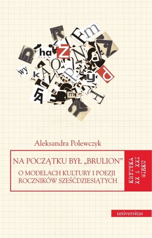 Na początku był „brulion”. O modelach kultury i poezji roczników sześćdziesiątych - Dorota Drużyłowska, Jakub Walczak - książka