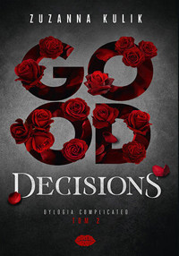 Good Decisions. Dylogia Complicated. Tom 2 - Zuzanna Kulik - ebook + audiobook + książka