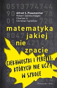 Matematyka jakiej nie znacie - Posamentier Alfred S., Geretschlager Robert, Li Charles - książka