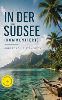 In der Südsee (Kommentiert) - Robert Louis Stevenson - ebook