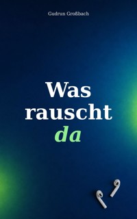 Was rauscht da - Gudrun Großbach - ebook