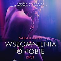 LUST. Wspomnienia o Tobie - opowiadanie erotyczne - Sarah Skov - ebook + audiobook