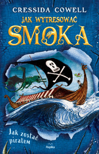 Jak wytresować smoka. Tom 2. Jak zostać piratem - Cressida Cowell - książka