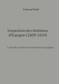 L'expulsion des Andalous d'Espagne (1609-1614) - Si Ahmed Taleb - ebook