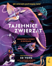 Tajemnice zwierząt. Mega porcja wiedzy o zmysłach - Ed Yong - książka